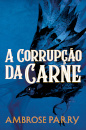 A Corrupção Da Carne