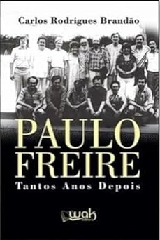 Paulo Freire Tantos Anos Depois