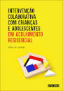 Intervenção Colaborativa com Crianças e Adolescentes em Acolhimento Residencial