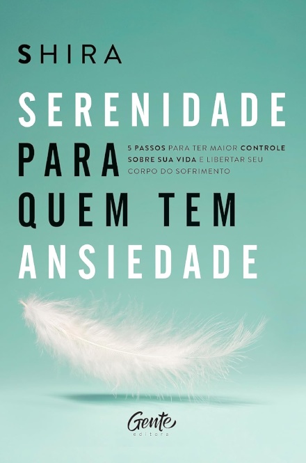 Serenidade Para Quem Tem Ansiedade: 5 Passos Para Ter Maior