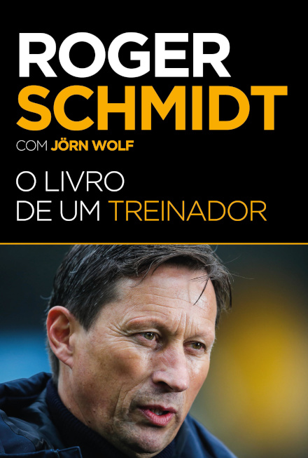 Roger Schmidt - O Livro De Um Treinador