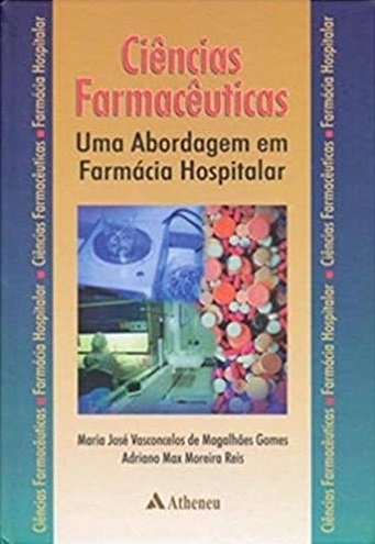 Ciências Farmacêuticas. Uma Abordagem em Farmácia Hospitalar