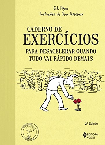 Caderno De Exercícios Para Desacelerar Quando Tudo Vai Rápid