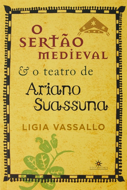 O Sertão Medieval E O Teatro De Ariano Suassuna