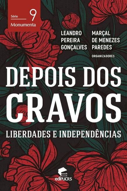 Depois Dos Cravos: Liberdades E Independências