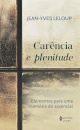 Carência E Plenitude: Elementos Para Uma Memória Do Essencial