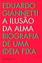 A Ilusão Da Alma: Biografia De Uma Ideia Fixa