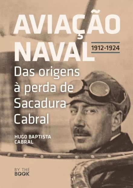 Aviação Naval 1912-1924 - Das origens à perda de Sacadura Cabral