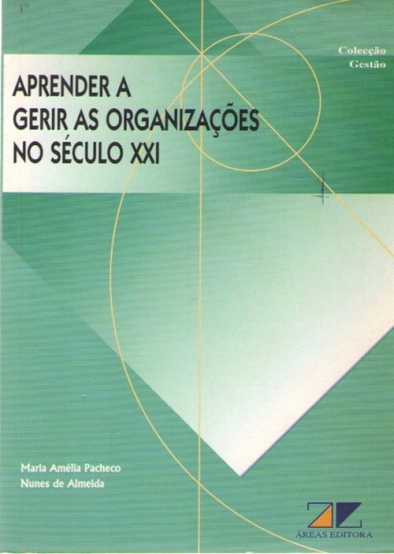 Aprender a Gerir as Organizações no Seculo XXI