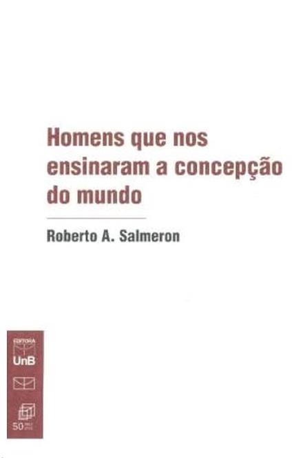 Homens Que Nos Ensinaram A Concepção Do Mundo