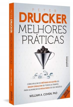 Peter Drucker Melhores Práticas: Como Aplicar Métodos Gestão