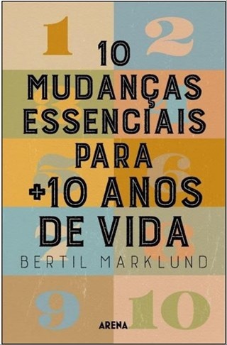 10 Mudanças Essenciais Para + 10 Anos De Vida