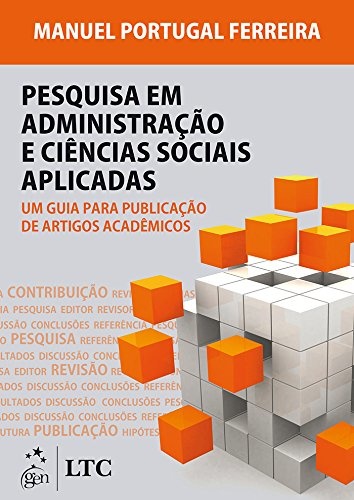 Pesquisa Em Administracao E Ciencias Sociais Aplicadas: Um Guia Para Publicacao De Artigos Academicos