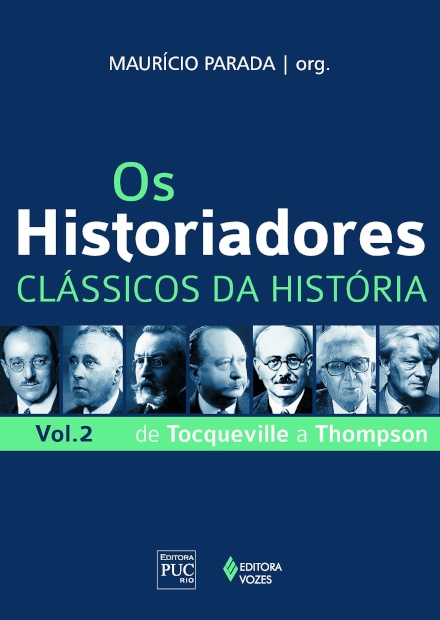 Os Historiadores - Clássicos da história: De Tocqueville a Thompson: Volume 2