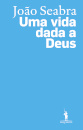 João Seabra - Uma Vida Dada a Deus