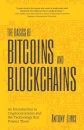 The Basics of Bitcoins and Blockchains : An Introduction to Cryptocurrencies and the Technology that Powers Them (Cryptography, Derivatives Investments, Futures Trading, Digital Assets, NFT)