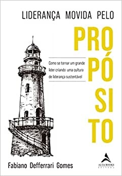 Liderança Movida Pelo Propósito: Como Se Tornar Grande Líder