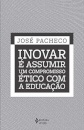 Inovar É Assumir Um Compromisso Ético Com A Educação