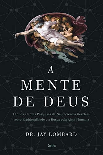 A Mente De Deus: O Que Novas Pesquisas Neurociência Revelam