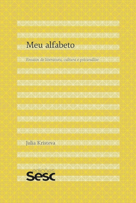 Meu Alfabeto: Ensaios De Literatura, Cultura E Psicanálise