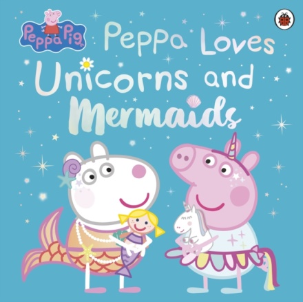 Peppa Pig: Peppa Loves Unicorns And Mermaids