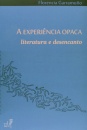 A Experiência Opaca: Literatura E Desencanto