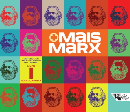 Mais Marx: Material De Apoio À Leitura D'O Capital, Livro 1