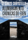 Alumbramento: Crónicas do Éden - Chrónicaçores VI (2005-2021). Uma Circum-Navegação