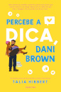 Percebe a Dica, Dani Brown