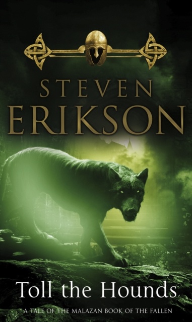 Toll The Hounds : The Malazan Book of the Fallen 8