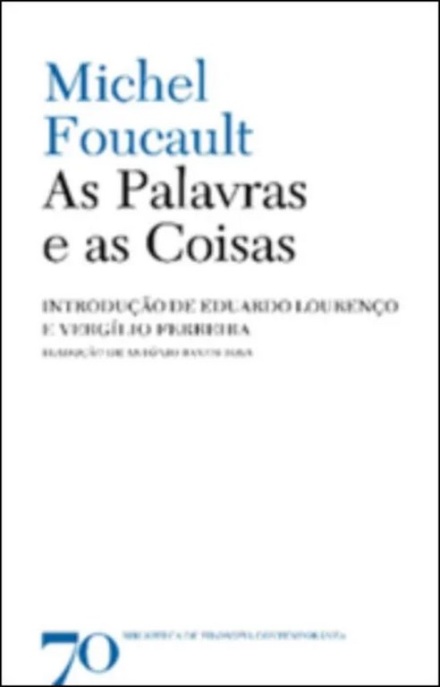 As Palavras e as Coisas - Uma Arqueologia das Ciências Humanas