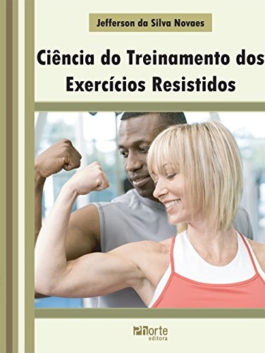 Ciência do Treinamento dos Exercícios Resistidos