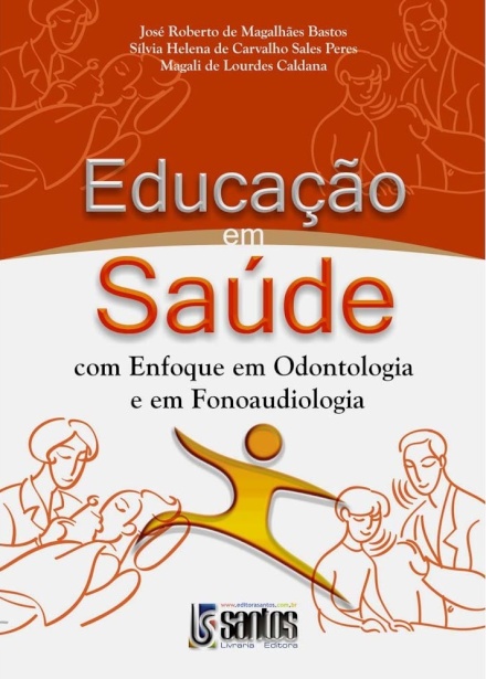 Educação em Saúde: Com Enfoque em Odontologia e em Fonoaudiologia