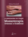 A Linguagem do Toque Massoterapia Oriental e Ocidental