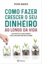 Como Fazer Crescer O Seu Dinheiro Ao Longo Da Vida