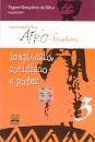 Imaginário, Cotidiano E Poder: Memória Afro-Brasileira V.03