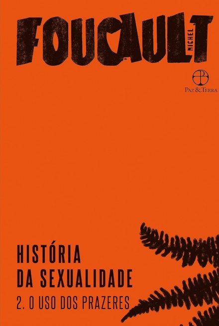 História Da Sexualidade: V.2 O Uso Dos Prazeres