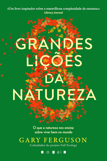 As Oito Grandes Lições da Natureza: O Que a Natureza Nos Ensina Sobre Viver Bem no Mundo