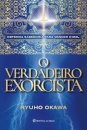 O Verdadeiro Exorcista: Obtenha Sabedoria Para Vencer O Mal