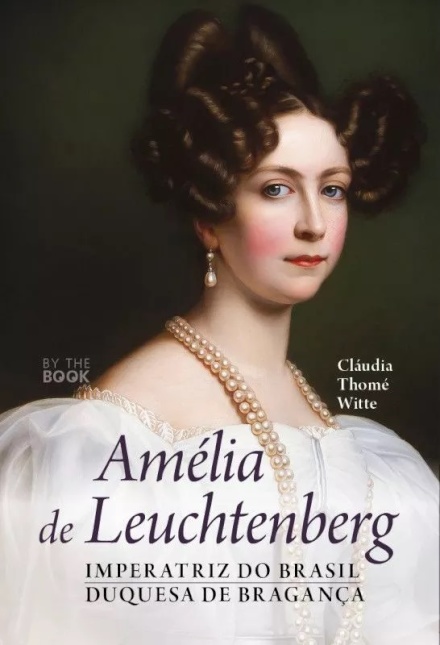 Amélia de Leuchtenberg Imperatriz do Brasil | Duquesa de Bragança