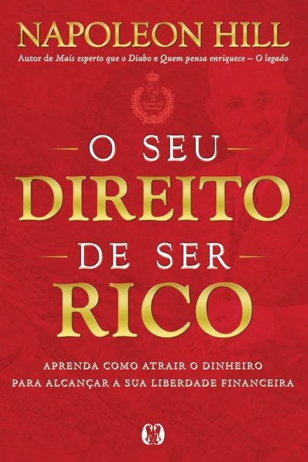 O Seu Direito De Ser Rico: Aprenda Como Atrair O Dinheiro