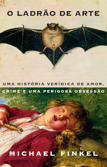 O Ladrão De Arte - Uma História Verídica De Amor, Crime E Uma Perigosa Obsessão