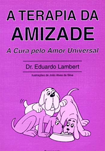 A Terapia Da Amizade: A Cura Pelo Amor Universal