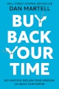 Buy Back Your Time : Get Unstuck, Reclaim Your Freedom, and Build Your Empire