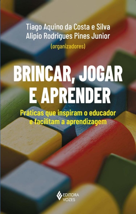 Brincar, Jogar E Aprender: Práticas Que Inspiram O Educador