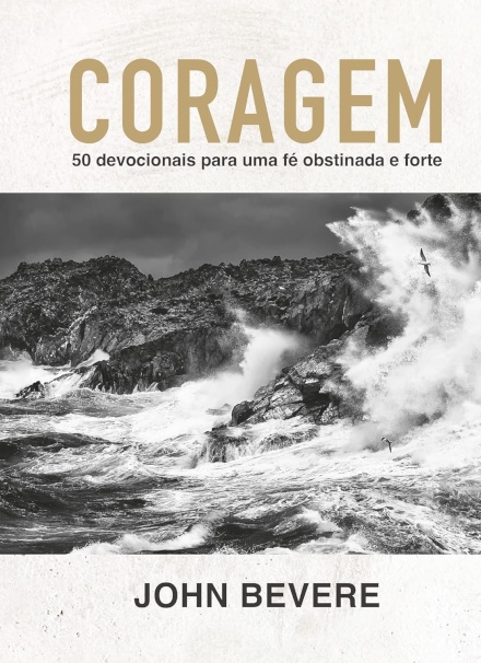 Coragem: 50 Devocionais Para Uma Fé Constante E Forte