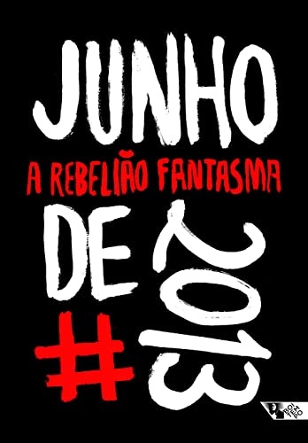 Junho De 2013: A Rebelião Fantasma