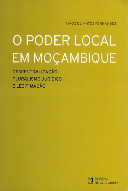 O Poder Local em Moçambique - Descentralização, Pluralismo Jurídico e Legitimação