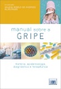 Manual sobre a Gripe - História, epidemiologia, clínica, diagnóstico e terapêutica