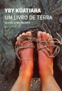 Yby Kûatiara: Um Livro De Terra